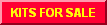 KITS FOR SALE
